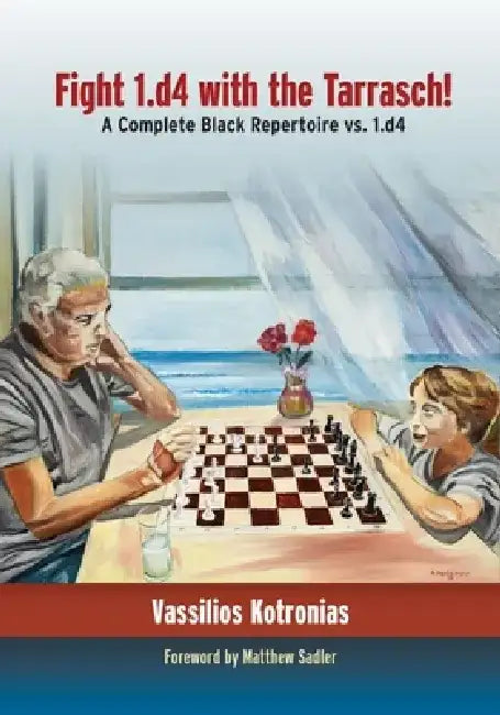 Fight 1.D4 with the Tarrasch! (English, Vassilios Kotronias | Matthew Sadler)