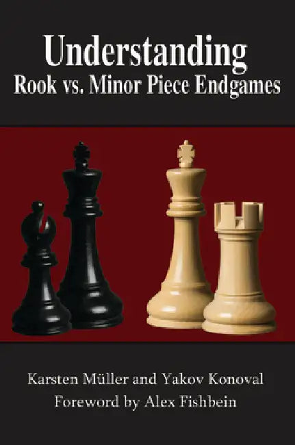Understanding Rook vs. Minor Piece Endgames (English, Karsten Müller | Yakov Konoval | Alex Fishbein)
