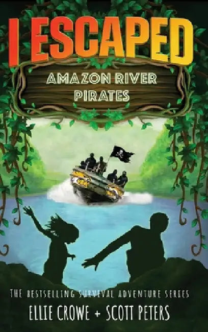 I Escaped Amazon River Pirates (English, Scott Peters | Ellie Crowe)