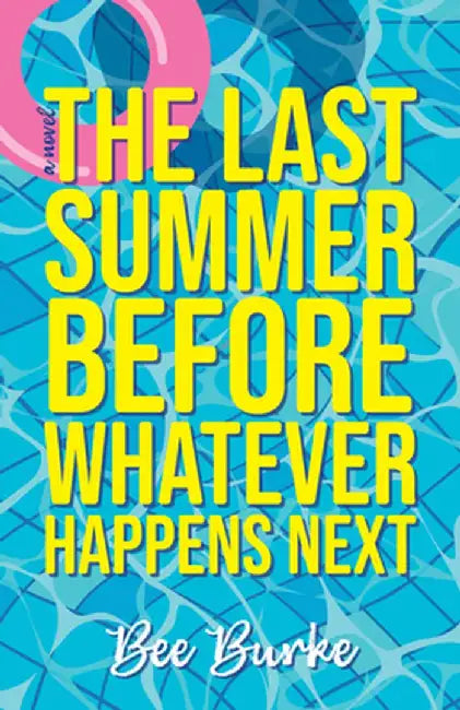 The Last Summer Before Whatever Happens Next (English, Bee Burke)