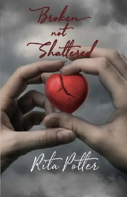 Broken Not Shattered (English, Rita Potter)
