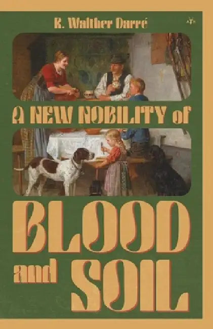 A New Nobility of Blood and Soil (English, Richard Walther Darré)