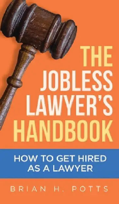 The Jobless Lawyer's Handbook (English, Brian Potts)