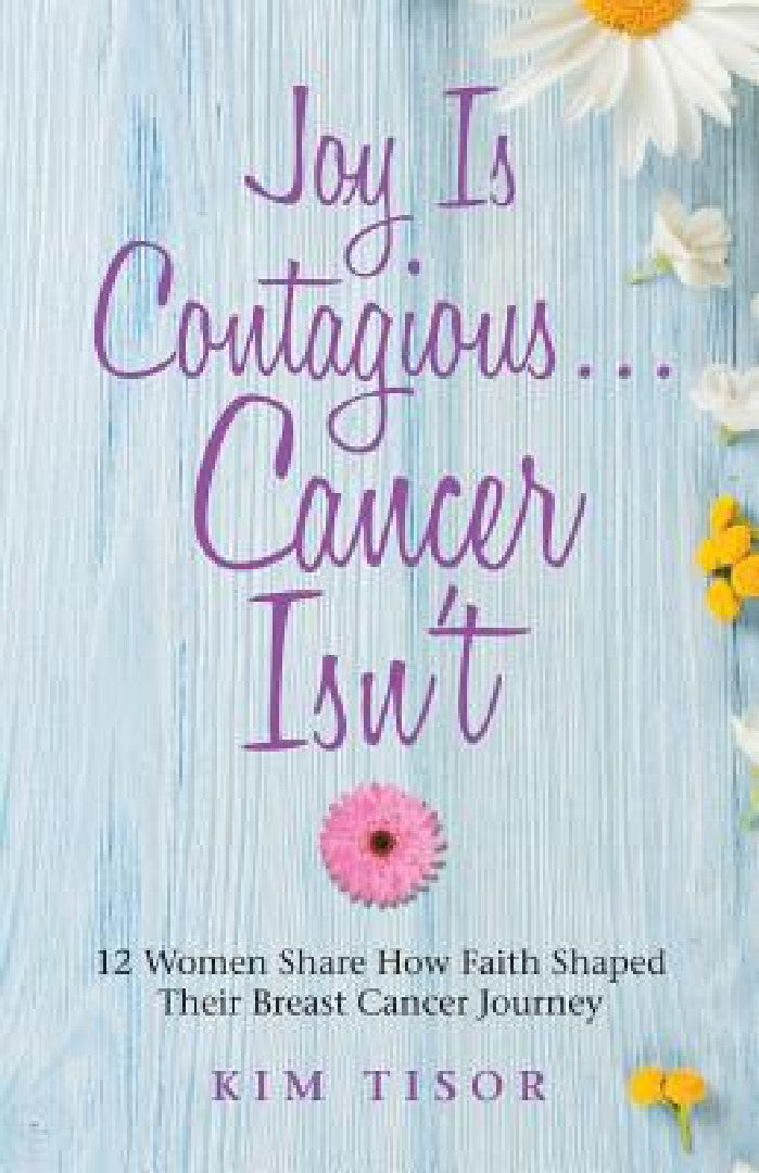 Joy Is Contagious... Cancer Isn't (English, Kim Tisor)