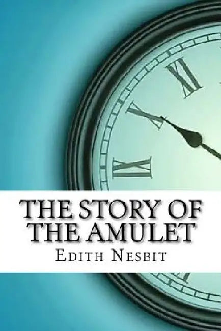 The Story of the Amulet (English, Edith Nesbit)
