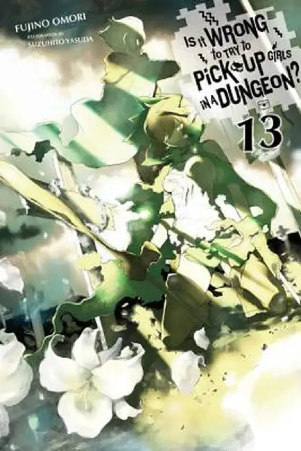 Is It Wrong to Try to Pick Up Girls in a Dungeon?, Vol. 13 (Light Novel) (English, Fujino Omori)