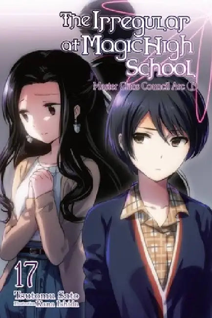 The the Irregular at Magic High School, Vol. 17 (Light Novel) (English, Tsutomu Sato)