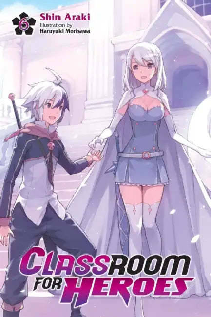 Classroom for Heroes, Vol. 6 (English, Shin Araki | Haruyuki Morisawa)