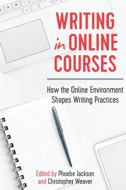 Writing in Online Courses (English, Phoebe Jackson | Christopher Weaver)