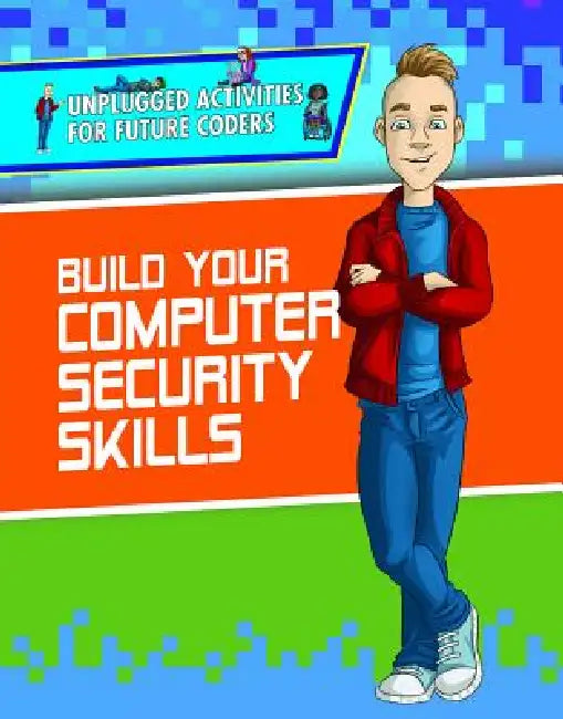 Build Your Computer Security Skills (English, Adam Furgang | Christopher Harris | Joel Gennari)