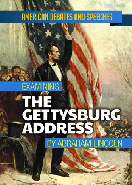 Examining the Gettysburg Address by Abraham Lincoln (English, Alex David)