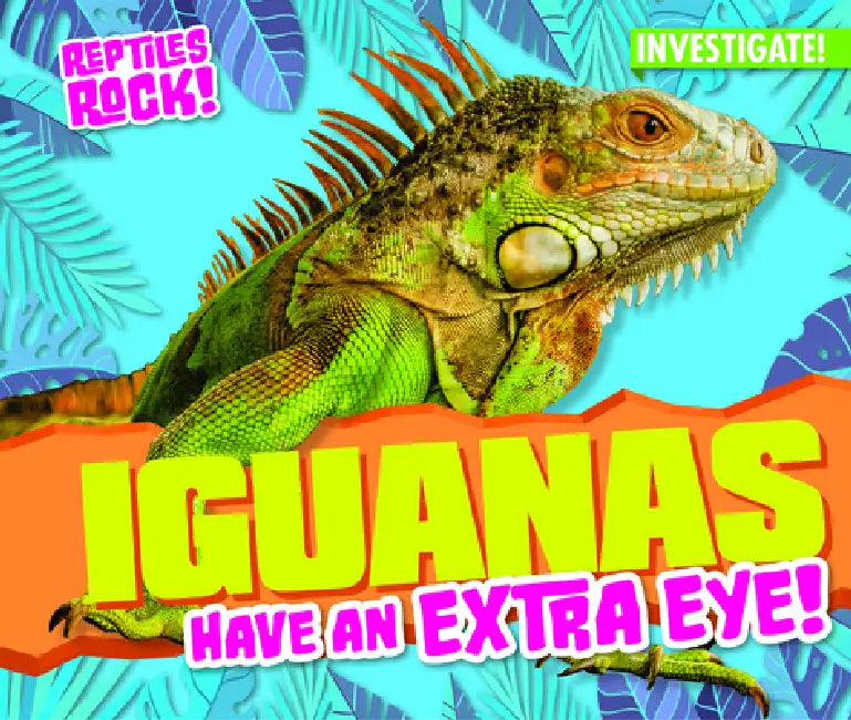 Iguanas Have an Extra Eye! (English, Elise Tobler)