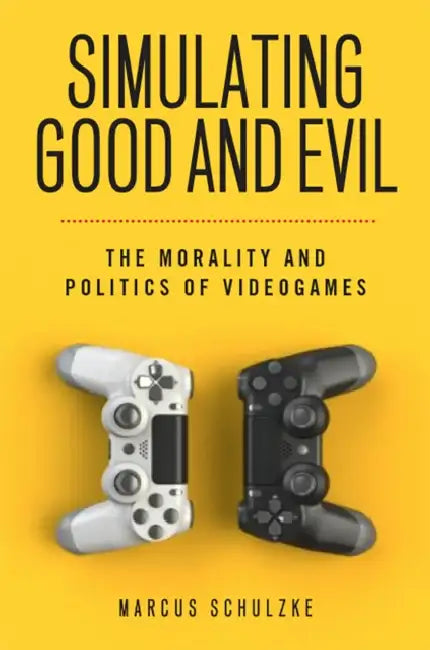 Simulating Good and Evil (English, Marcus Schulzke)