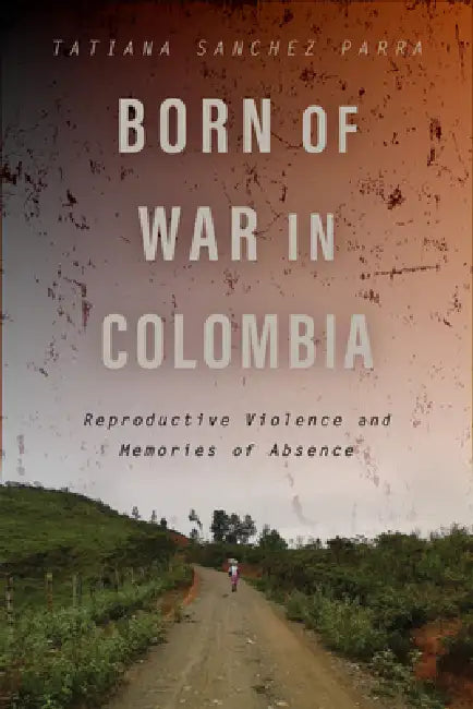 Born of War in Colombia (English, Tatiana Sanchez Parra)