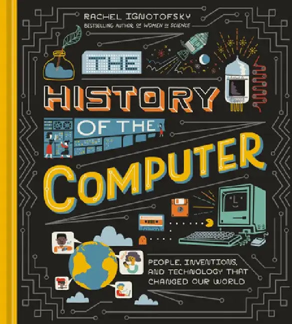 The History of the Computer (English, Rachel Ignotofsky)