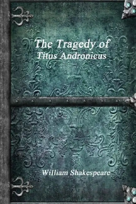 The Tragedy of Titus Andronicus (English, William Shakespeare)