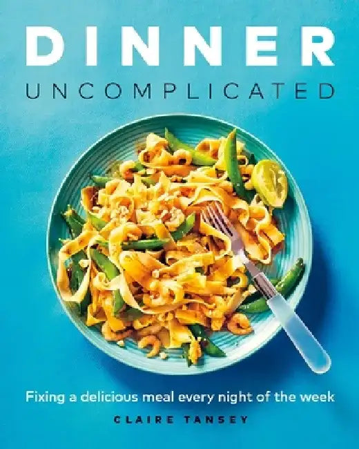 Dinner, Uncomplicated (English, Claire Tansey)