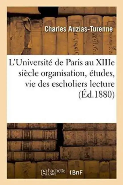 L'Université de Paris Au Xiiie Siècle (English, Auzias-Turenne)