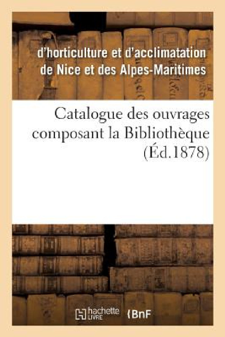 Catalogue Des Ouvrages Composant La Bibliothèque (English, Societe d'Agriculture)