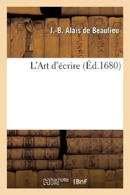 L'Art d'Écrire, Par Alais (English, J. Alais de Beaulieu)
