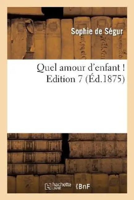Quel Amour d'Enfant ! Edition 7 (English, Sophie de Ségur)