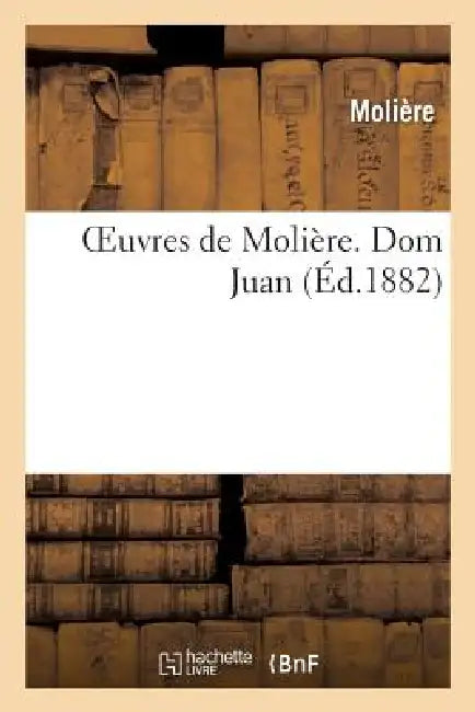 Oeuvres de Molière. DOM Juan (English, Molière)