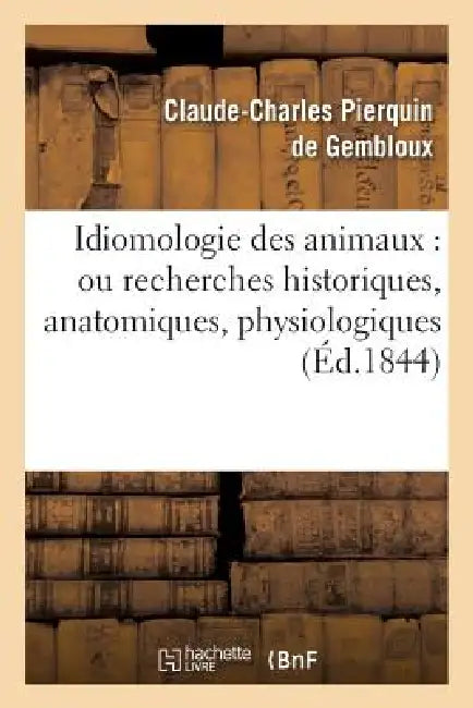 Idiomologie Des Animaux (English, Claude-Charles Pierquin de Gembloux)