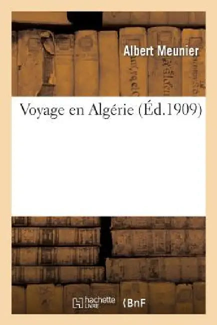 Voyage En Algérie (English, Albert Meunier)