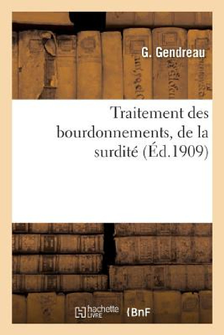 Traitement Des Bourdonnements, de la Surdité, Des Vertiges (English, Gendreau-G)