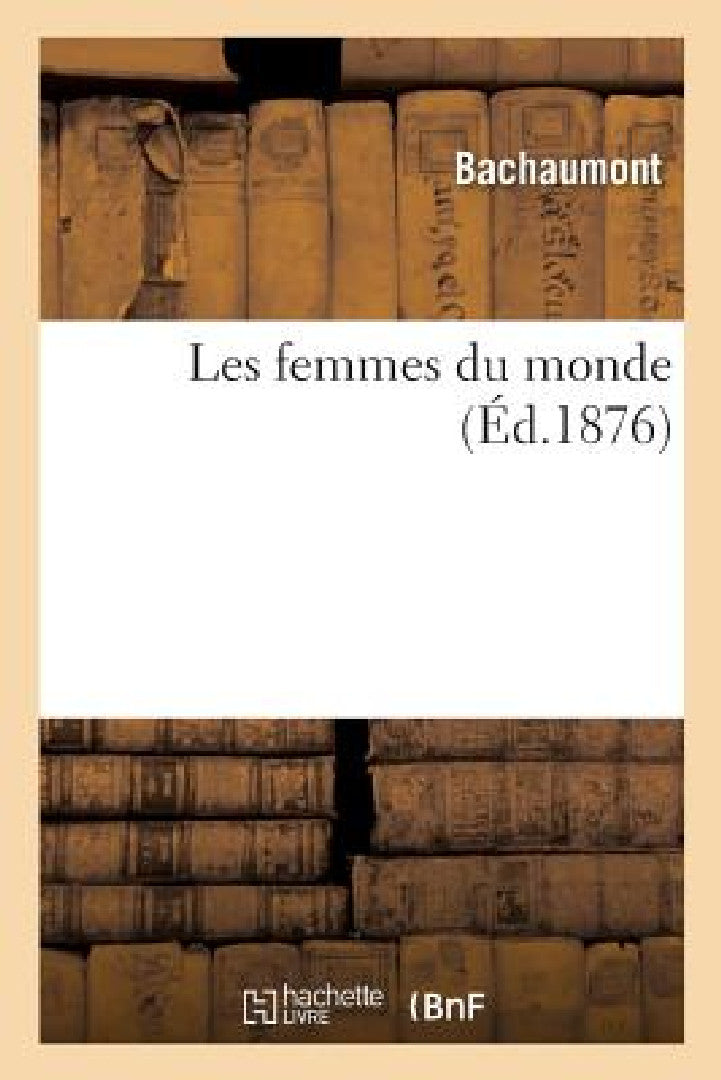 Les Femmes Du Monde (English, Bachaumont)