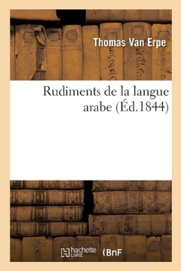 Rudiments de la Langue Arabe (English, Thomas Van Erpe)