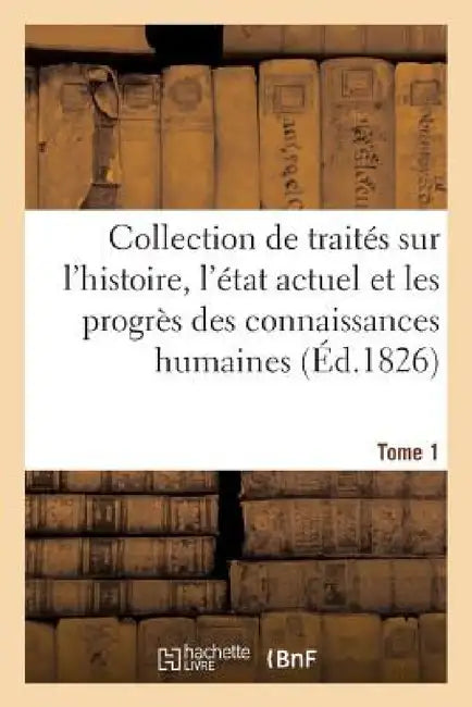 Encyclopédie Progressive, Ou Collection de Traités Sur l'Histoire (English, Sans Auteur)