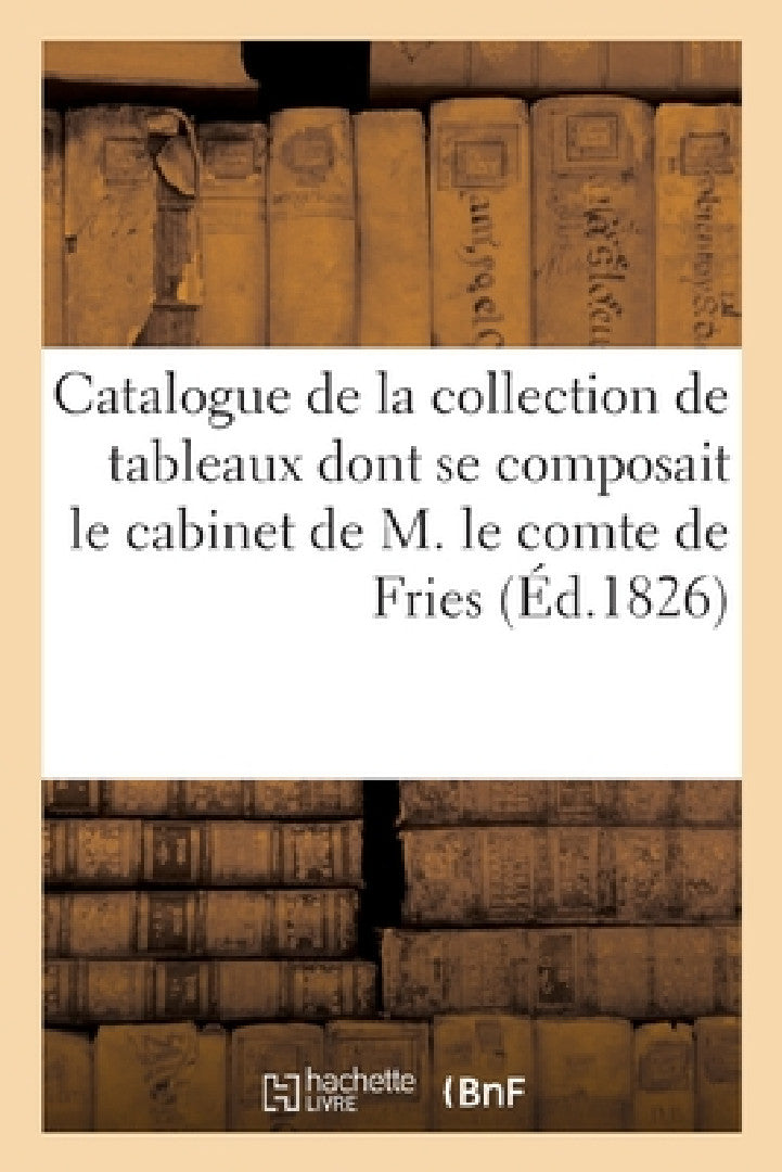 Catalogue de la Précieuse Collection de Tableaux (English, Binot Henry Laneuville Fils Aîné)