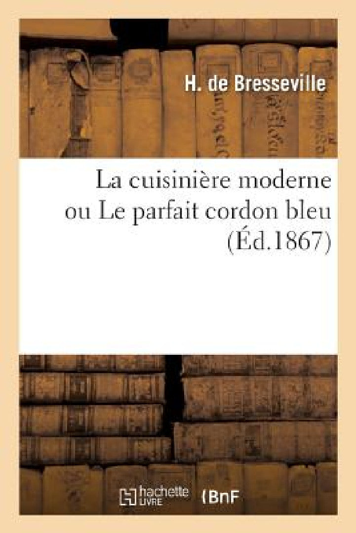 La cuisinière moderne ou Le parfait cordon bleu (English, Bresseville-H)