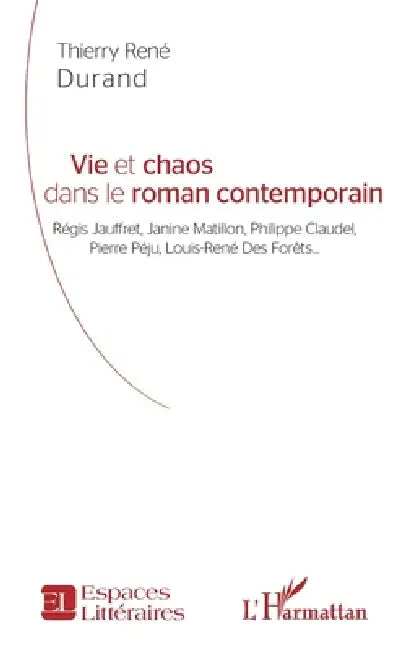 Vie et chaos dans le roman contemporain (English, Thierry Rene Durand)
