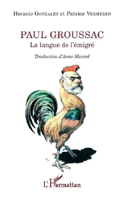 Paul Groussac (English, Patrice Vermeren | Gonzalez Horacio Représenté Par Son Ay | Anne Maurel)