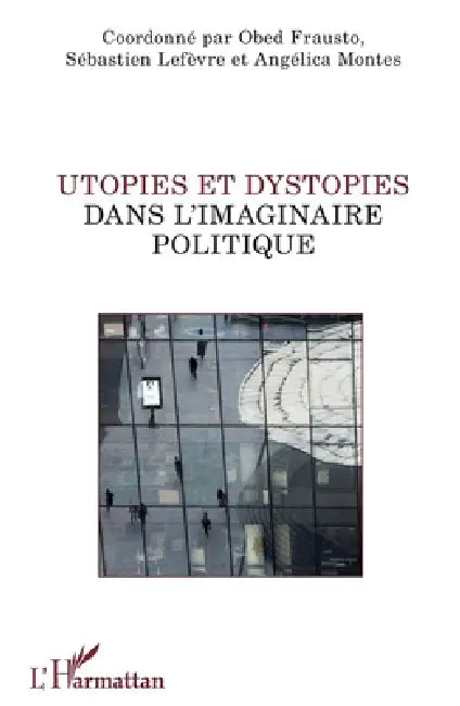Utopies et dystopies dans l'imaginaire politique (English, Sebastien LeFevre | Angelica Montes | Obed Frausto)