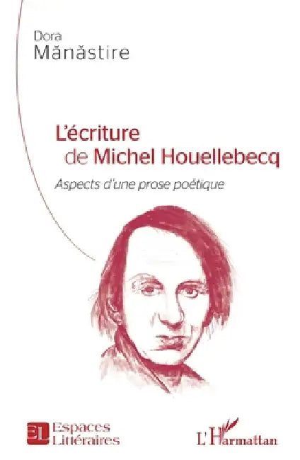 L'écriture de Michel Houellebecq (English, Dora Manastire)