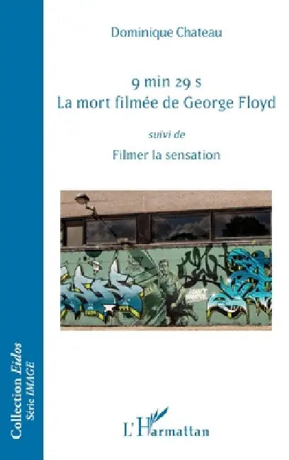 9 min 29 s. La mort filmée de George Floyd (English, Dominique Chateau)