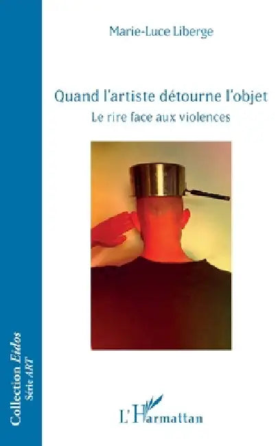 Quand l'artiste détourne l'objet (English, Marie-Luce Liberge)