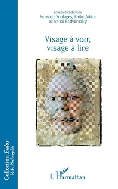 Visage à voir, visage à lire (English, François Soulages | Anikó Adám | Aniko Radvanszky)