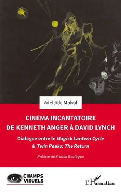 Cinéma incantatoire de Kenneth Anger à David Lynch (English, Adélaïde Malval)