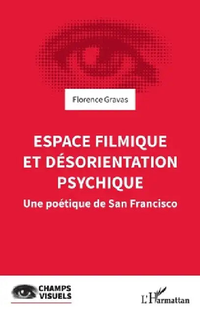 Espace filmique et désorientation psychique (English, Florence Gravas)