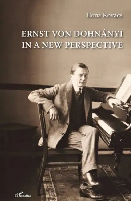 Ernst von Dohnányi in a New Perspective (English, Ilona Kovacs)