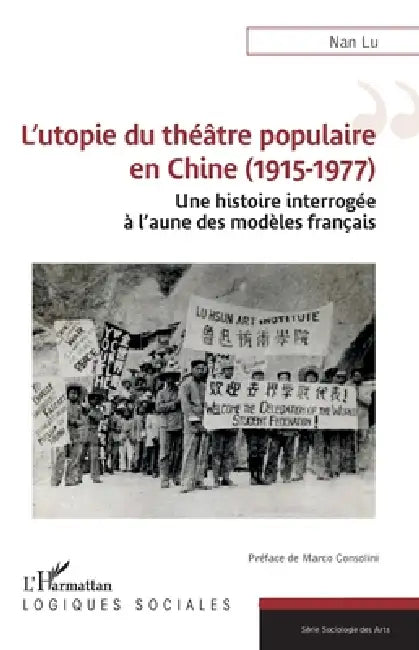 L'utopie du théâtre populaire en Chine (1915-1977) (English, Nan Lu | Marco Consolini)