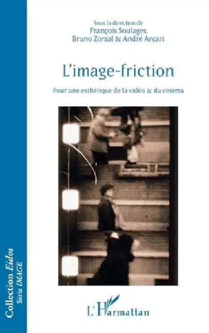 L'image-friction (English, François Soulages | Bruno Zorzal | André Nascimento Arçari)