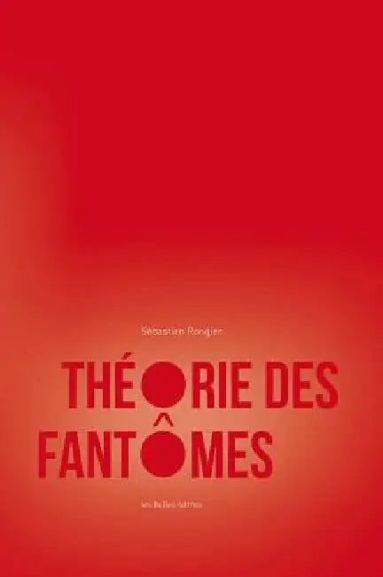 Theorie Des Fantomes (English, Sebastien Rongier)
