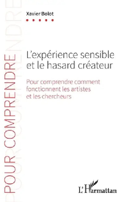 L'expérience sensible et le hasard créateur (English, Xavier Bolot)