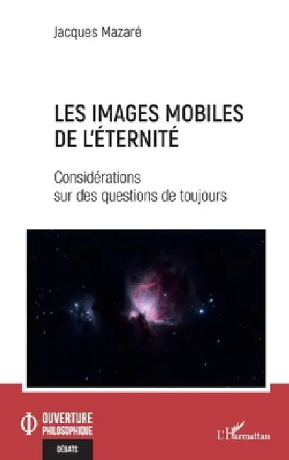 Les images mobiles de l'éternité (English, Jacques Mazaré)