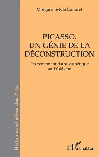 Picasso, un génie de la déconstruction (English, Morgane Sylvia Camiret)